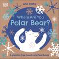 Eco Baby Where Are You Polar Bear?: A Plastic-free Touch and Feel Book