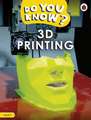 Do You Know? Level 1 - 3D Printing