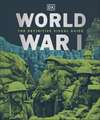 World War I: The Definitive Visual History