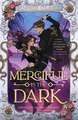 Merciful is the Dark