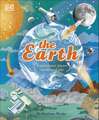 The Earth: Explore Our Planet Inside and Out