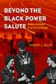 Beyond the Black Power Salute – Athlete Activism in an Era of Change