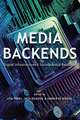 Media Backends – Digital Infrastructures and Sociotechnical Relations