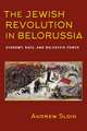 The Jewish Revolution in Belorussia – Economy, Race, and Bolshevik Power