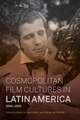 Cosmopolitan Film Cultures in Latin America, 1896–1960