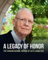 A Legacy of Honor – The Congressional Papers of Lee. H. Hamilton