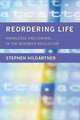 Reordering Life – Knowledge and Control in the Genomics Revolution