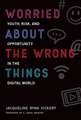 Worried About the Wrong Things – Youth, Risk, and Opportunity in the Digital World