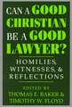 Can a Good Christian Be a Good Lawyer? – Homilies, Witnesses, and Reflections