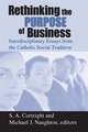 Rethinking the Purpose of Business – Interdisciplinary Essays from the Catholic Social Tradition