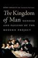 The Kingdom of Man – Genesis and Failure of the Modern Project