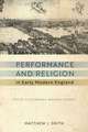 Performance and Religion in Early Modern England – Stage, Cathedral, Wagon, Street