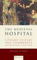 The Medieval Hospital – Literary Culture and Community in England, 1350–1550