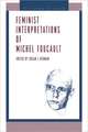 Feminist Interpretations of Michel Foucault