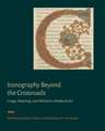 Iconography Beyond the Crossroads: Image, Meaning, and Method in Medieval Art