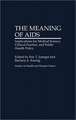 The Meaning of AIDS: Implications for Medical Science, Clinical Practice, and Public Health Policy