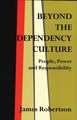 Beyond the Dependency Culture: People, Power and Responsibility in the 21st Century