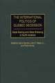 The International Politics of Quebec Secession: State Making and State Breaking in North America