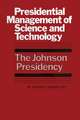 Presidential Management of Science and Technology: The Johnson Presidency