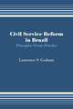 Civil Service Reform in Brazil: Principles Versus Practice