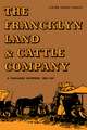 The Francklyn Land & Cattle Company: A Panhandle Enterprise, 1882-1957