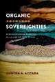 Organic Sovereignties – Struggles over Farming in an Age of Free Trade