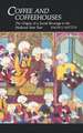 Coffee and Coffeehouses – The Origins of a Social Beverage in the Medieval Near East