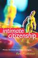 Intimate Citizenship: Private Decisions and Public Dialogues