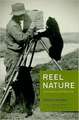 Reel Nature – America`s Romance with Wildlife on Film