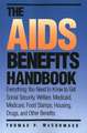 The AIDS Benefits Handbook: Everything you need to know to get Social Security, Welfare, Medicaid, Medicare, Food Stamps, Housing...