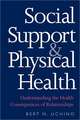 Social Support and Physical Health: Understanding the Health Consequences of Relationships