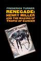 Renegade: Henry Miller and the Making of "Tropic of Cancer"