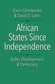 African States Since Independence: Order, Development, and Democracy