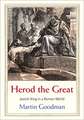 Herod the Great: Jewish King in a Roman World