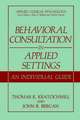 Behavioral Consultation in Applied Settings: An Individual Guide