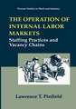 The Operation of Internal Labor Markets: Staffing Practices and Vacancy Chains