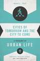 Cities of Tomorrow and the City to Come: A Theology of Urban Life