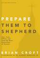 Prepare Them to Shepherd: Test, Train, Affirm, and Send the Next Generation of Pastors