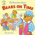 The Berenstain Bears Bears On Time: Solving the Lateness Problem!