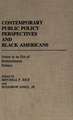 Contemporary Public Policy Perspectives and Black Americans: Issues in an Era of Retrenchment Politics