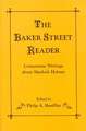 The Baker Street Reader: Cornerstone Writings about Sherlock Holmes