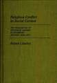 Religious Conflict in Social Context: The Resurgence of Orthodox Judaism in Frankfurt Am Main, 1838-1877