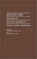 Health Care Issues in Black America: Policies, Problems, and Prospects