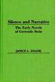 Silence and Narrative: The Early Novels of Gertrude Stein