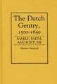 The Dutch Gentry, 1500-1650: Family, Faith, and Fortune