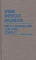 Wars Without Splendor: The U.S. Military and Low-Level Conflict