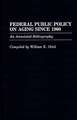 Federal Public Policy on Aging Since 1960: An Annotated Bibliography