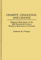 Charity, Challenge, and Change: Religious Dimensions of the Mid-Nineteenth Century Women's Movement in Germany