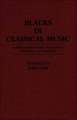 Blacks in Classical Music: A Bibliographical Guide to Composers, Performers, and Ensembles