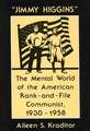 Jimmy Higgins: The Mental World of the American Rank-And-File Communist, 1930-1958